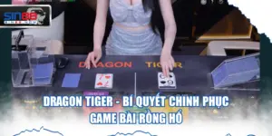 Dragon Tiger - Bí Quyết Chinh Phục Game Bài Rồng Hổ