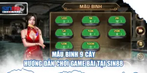 Mậu Binh 9 Cây - Hướng Dẫn Chơi Game Bài Tại Sin88