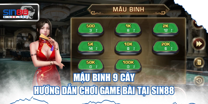 Mậu Binh 9 Cây - Hướng Dẫn Chơi Game Bài Tại Sin88